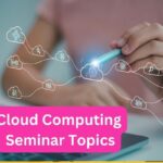 Cloud Computing Seminar Topics