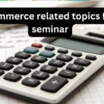 Commerce related topics for seminar